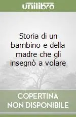 Reso Gratuito Storia di un bambino e della madre che gli insegnò a volare