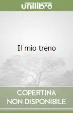 Il mio treno Ultimissimo Modello