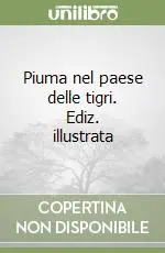 Prezzo Basso Piuma nel paese delle tigri. Ediz. illustrata