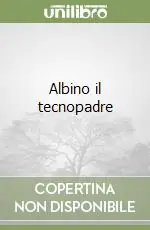 Albino il tecnopadre Scelto Dai Clienti