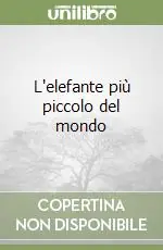 L‘elefante più piccolo del mondo Spedizione Espresso
