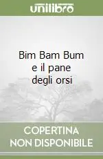 Bim Bam Bum e il pane degli orsi Spedito Oggi