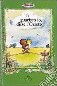 Ti guarisco io, disse l‘Orsetto Promozione Esclusiva