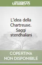 Professionale L‘idea della Chartreuse. Saggi stendhaliani