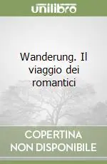 Wanderung. Il viaggio dei romantici Esclusivo