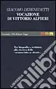 Vocazione di Vittorio Alfieri. Tra biografia e scrittura, alla ricerca dello «sconosciuto sé stesso» Reso Gratuito
