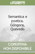 Semantica e poetica. Góngora, Quevedo Must-Have