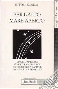 Per l‘alto mare aperto. Viaggio marino e avventura metafisica da Coleridge a Carlyle, da Melville a Fenoglio Prezzo Scontato