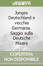 Non Perdere Junges Deutschland e vecchia Germania. Saggio sulla Deutsche Misere
