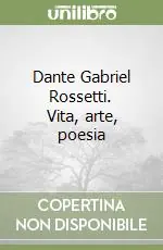 Dante Gabriel Rossetti. Vita, arte, poesia Vendita Finale