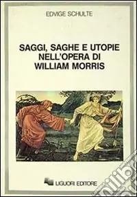 Saggi, saghe e utopie nell‘opera di William Morris Prezzo Di Fabbrica