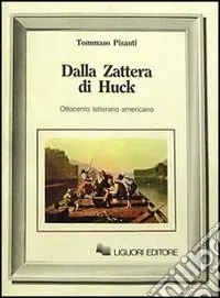 Occasione Imperdibile Dalla zattera di Huck. Ottocento letterario americano