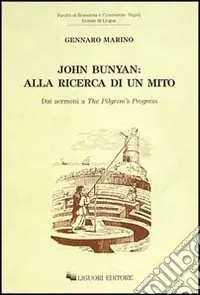 Promozione John Bunyan alla ricerca di un mito. Dai sermoni a «The Pilgrim‘s Progress»