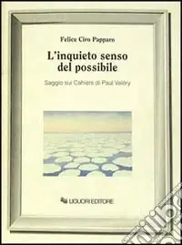 L‘inquieto senso del possibile. Saggio sui Cahiers di Paul Valéry Economico
