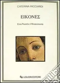 Eikones. Ezra Pound e il Rinascimento Prezzo Conveniente