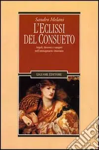 L‘eclissi del consueto. Angeli, demoni e vampiri nell‘immaginario vittoriano Ordina Subito