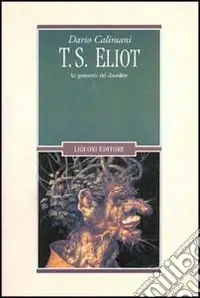 T. S. Eliot. Le geometrie del disordine Popolare