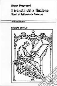 I tranelli della finzione. Studi di letteratura francese Consegna Rapida