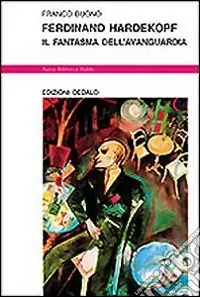 Ferdinand Hardekopf. Il fantasma dell‘avanguardia Prezzo Basso