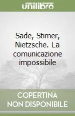 Sade, Stirner, Nietzsche. La comunicazione impossibile Prezzo Di Fabbrica