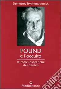 Nuovo Arrivo Pound e l‘occulto. Le radici esoteriche dei Cantos