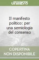 Subito Disponibile Il manifesto politico per una semiologia del consenso