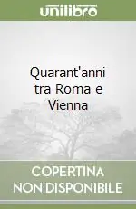 Quarant‘anni tra Roma e Vienna Saldi