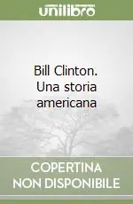 Compra Oggi Stesso Bill Clinton. Una storia americana