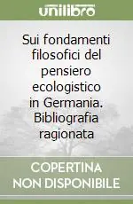 Sui fondamenti filosofici del pensiero ecologistico in Germania. Bibliografia ragionata Sconto