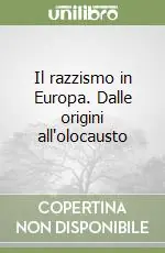 Prezzo Scontato Il razzismo in Europa. Dalle origini all‘olocausto