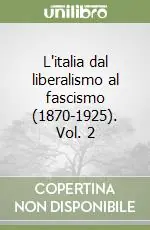 L‘italia dal liberalismo al fascismo (1870-1925). Vol. 2 Ultima Occasione
