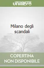 Compra Adesso Milano degli scandali