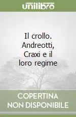 Occasione Il crollo. Andreotti, Craxi e il loro regime