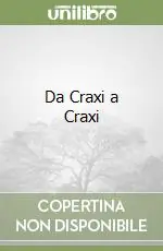 Da Craxi a Craxi Ultime Pezzi