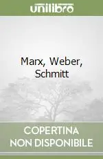 Marx, Weber, Schmitt Prezzo Ridotto