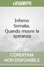 Novità Inferno Somalia. Quando muore la speranza