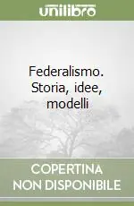Federalismo. Storia, idee, modelli Pagamento Sicuro