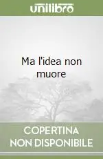 Ma l‘idea non muore Soddisfatti O Rimborsati