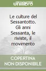 Le culture del Sessantotto. Gli anni Sessanta, le riviste, il movimento Miglior Prezzo