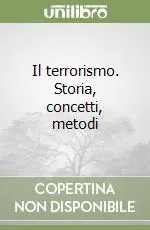 Il terrorismo. Storia, concetti, metodi Quantità Limitata