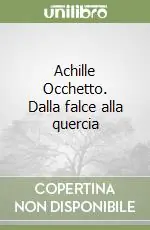 Non Perdere Achille Occhetto. Dalla falce alla quercia