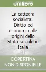 La cattedra socialista. Diritto ed economia alle origini dello Stato sociale in Italia Compra Oggi Stesso