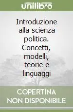 Miglior Prezzo Introduzione alla scienza politica. Concetti, modelli, teorie e linguaggi