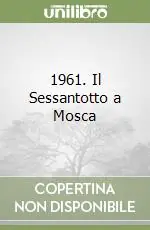 Scelto Dai Clienti 1961. Il Sessantotto a Mosca