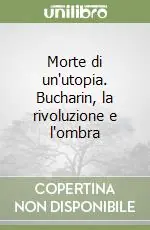 Di Tendenza Morte di un‘utopia. Bucharin, la rivoluzione e l‘ombra