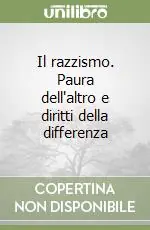 Offerta Lampo Il razzismo. Paura dell‘altro e diritti della differenza