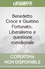 Prezzo Di Fabbrica Benedetto Croce e Giustino Fortunato. Liberalismo e questione meridionale