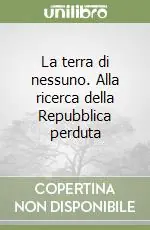 Compra Adesso La terra di nessuno. Alla ricerca della Repubblica perduta