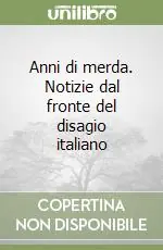 Anni di merda. Notizie dal fronte del disagio italiano Promozione Esclusiva