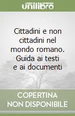 Professionale Cittadini e non cittadini nel mondo romano. Guida ai testi e ai documenti